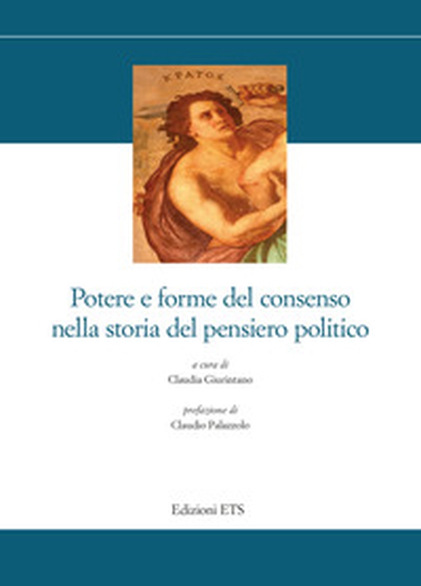Potere e forme del consenso nella storia del pensiero politico - Librerie.coop Potere e forme del consenso nella storia del pensiero politico - Librerie.coop