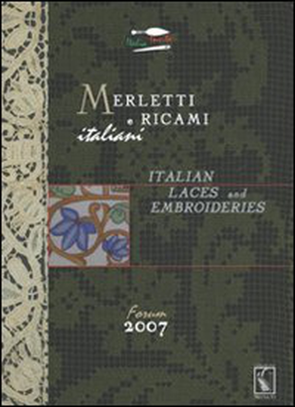 Merletti e ricami italiani. Italian laces and embroideries forum 2007 - Librerie.coop Merletti e ricami italiani. Italian laces and embroideries forum 2007 - Librerie.coop