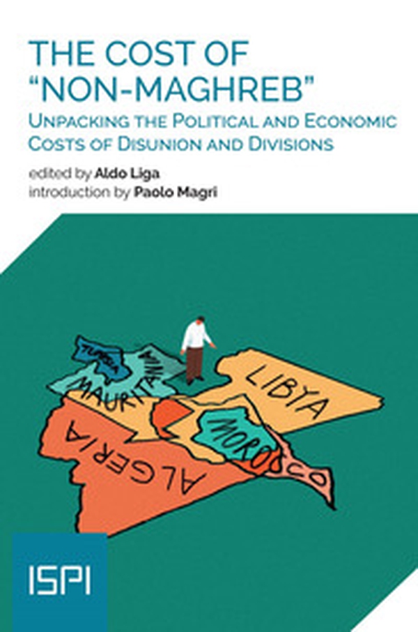 The cost of «non-maghreb». Unpacking the political and economic costs of disunion and divisions - Librerie.coop The cost of «non-maghreb». Unpacking the political and economic costs of disunion and divisions - Librerie.coop