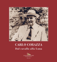 Carlo Corazza. Dal cavallo alla Luna - Librerie.coop