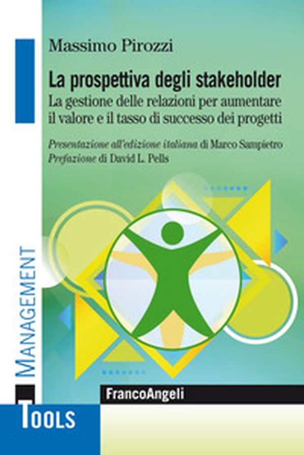 La prospettiva degli stakeholder. La gestione delle relazioni per aumentare il valore ed il tasso di successo dei progetti - Librerie.coop La prospettiva degli stakeholder. La gestione delle relazioni per aumentare il valore ed il tasso di successo dei progetti - Librerie.coop