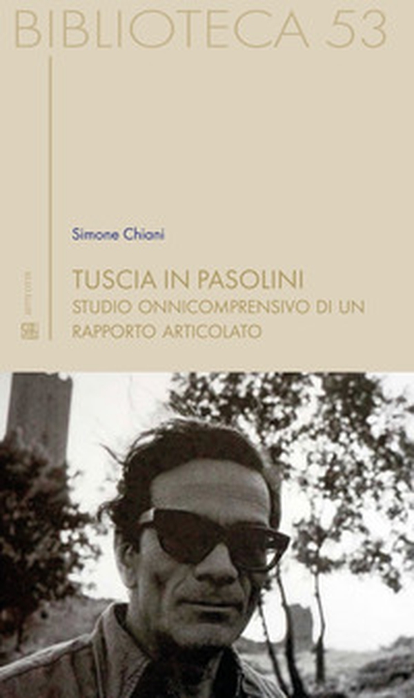 Tuscia in Pasolini. Studio onnicomprensivo di un rapporto articolato - Librerie.coop Tuscia in Pasolini. Studio onnicomprensivo di un rapporto articolato - Librerie.coop