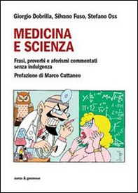 Medicina e scienza. Frasi, proverbi e aforismi commentati senza indulgenza - Librerie.coop
