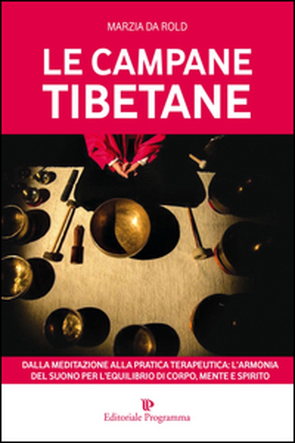 Le campane tibetane. Dalla meditazione alla pratica terapeutica: l'armonia del suono per l'equilibrio di corpo, mente e spirito - Librerie.coop Le campane tibetane. Dalla meditazione alla pratica terapeutica: l'armonia del suono per l'equilibrio di corpo, mente e spirito - Librerie.coop