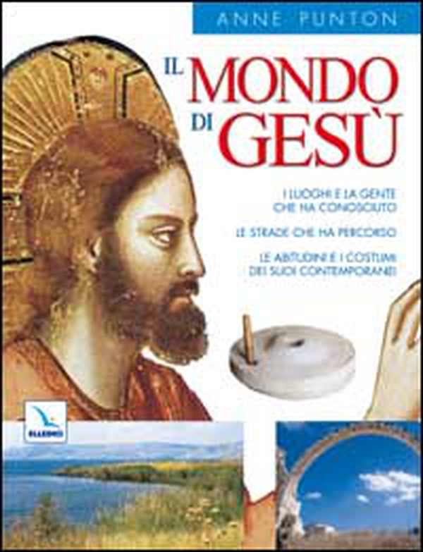 Il mondo di Gesù. I luoghi e gente che ha conosciuto. Strade che ha percorso. Abitudini e i costumi dei suoi contemporanei. - Librerie.coop Il mondo di Gesù. I luoghi e gente che ha conosciuto. Strade che ha percorso. Abitudini e i costumi dei suoi contemporanei. - Librerie.coop