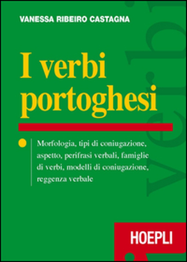 I verbi portoghesi. Morfologia, tipi di coniugazione, aspetto, perifrasi verbali, famiglie di verbi, modelli di coniugazione, reggenza verbale - Librerie.coop I verbi portoghesi. Morfologia, tipi di coniugazione, aspetto, perifrasi verbali, famiglie di verbi, modelli di coniugazione, reggenza verbale - Librerie.coop