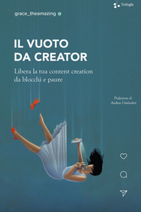 Il vuoto da creator. Libera la tua content creation da blocchi e paure - Librerie.coop Il vuoto da creator. Libera la tua content creation da blocchi e paure - Librerie.coop