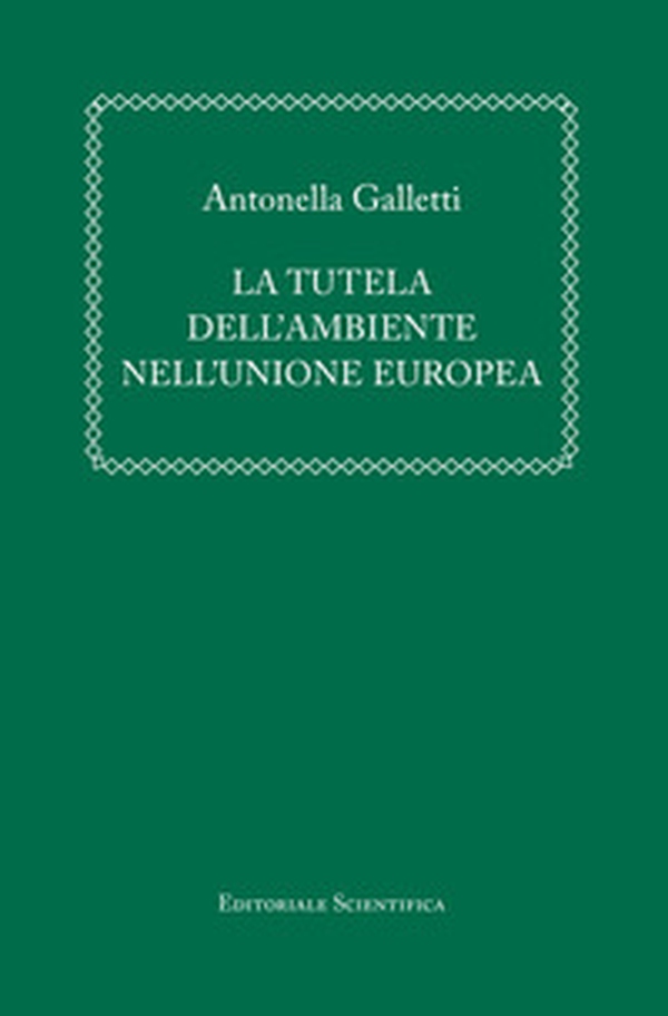 La tutela dell'ambiente nell'Unione europea - Librerie.coop La tutela dell'ambiente nell'Unione europea - Librerie.coop