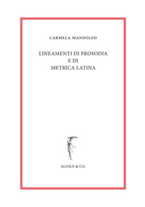 Lineamenti di prosodia e di metrica latina - Librerie.coop Lineamenti di prosodia e di metrica latina - Librerie.coop