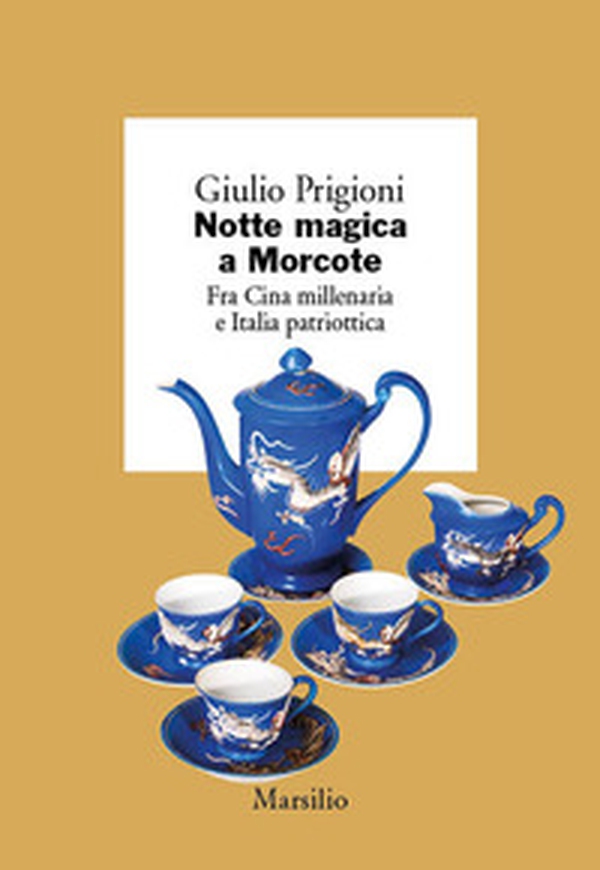 Notte magica a Morcote. Fra Cina millenaria e Italia patriottica - Librerie.coop Notte magica a Morcote. Fra Cina millenaria e Italia patriottica - Librerie.coop
