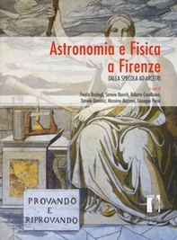 Astronomia e Fisica a Firenze. Dalla Specola ad Arcetri - Librerie.coop