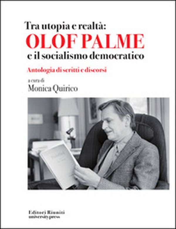 Tra utopia e realtà: Olof Palme e il socialismo democratico - Librerie.coop Tra utopia e realtà: Olof Palme e il socialismo democratico - Librerie.coop