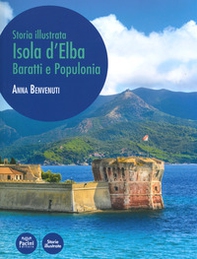 Isola d'Elba, Baratti e Populonia. Storia illustrata - Librerie.coop