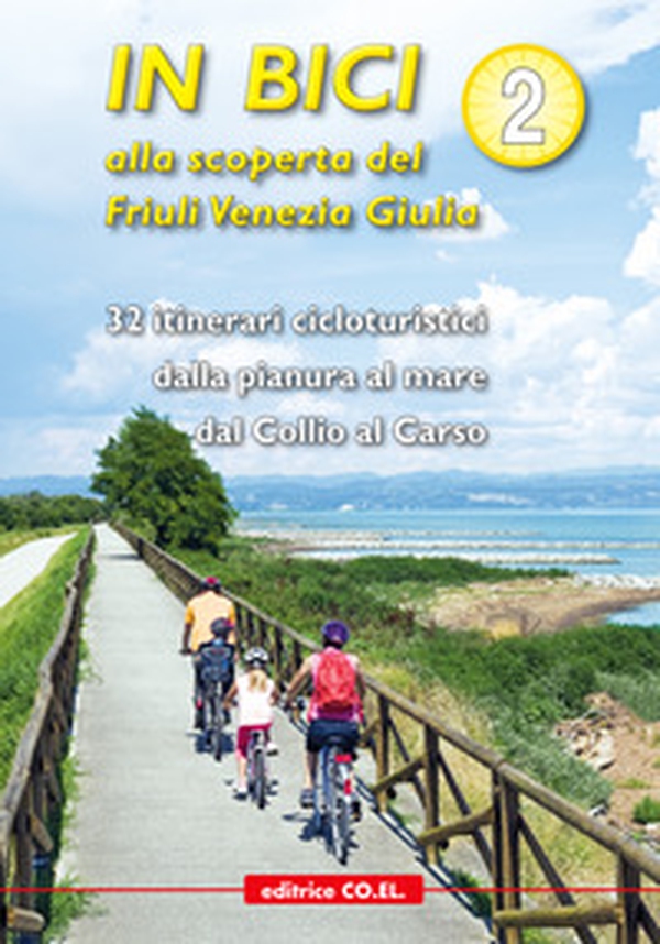 In bici alla scoperta del Friuli Venezia Giulia - Vol. 2 - Librerie.coop In bici alla scoperta del Friuli Venezia Giulia - Vol. 2 - Librerie.coop