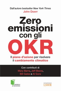 Zero emissioni con gli OKR. Il piano d'azione per risolvere il cambiamento climatico - Librerie.coop