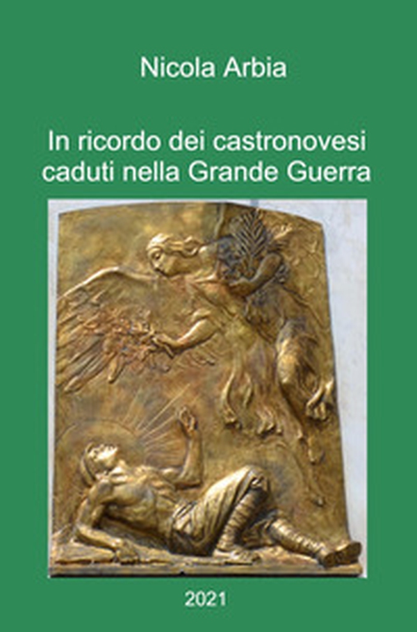 In ricordo dei castronovesi caduti nella Grande Guerra - Librerie.coop In ricordo dei castronovesi caduti nella Grande Guerra - Librerie.coop