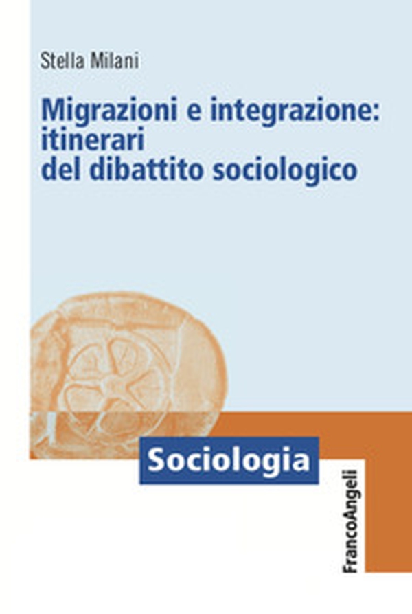 Migrazioni e integrazione: itinerari del dibattito sociologico - Librerie.coop Migrazioni e integrazione: itinerari del dibattito sociologico - Librerie.coop
