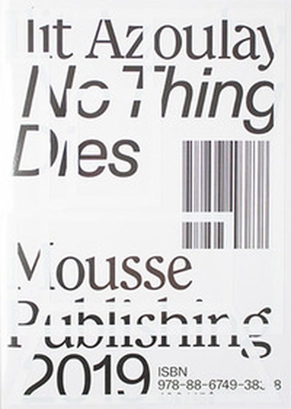 Ilit Azoulay: No Thing Dies - Librerie.coop Ilit Azoulay: No Thing Dies - Librerie.coop
