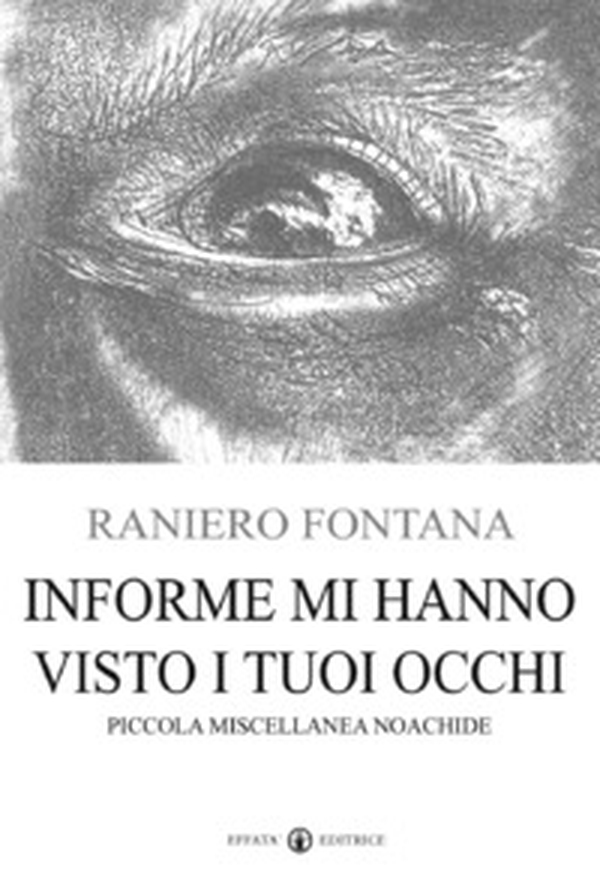 Informe mi hanno visto i tuoi occhi. Piccola miscellanea noachide - Librerie.coop Informe mi hanno visto i tuoi occhi. Piccola miscellanea noachide - Librerie.coop