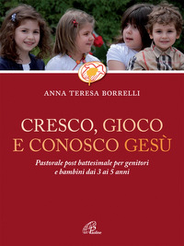 Cresco, gioco e conosco Gesù. Pastorale post battesimale per genitori e bambini dai 3 ai 5 anni - Librerie.coop Cresco, gioco e conosco Gesù. Pastorale post battesimale per genitori e bambini dai 3 ai 5 anni - Librerie.coop
