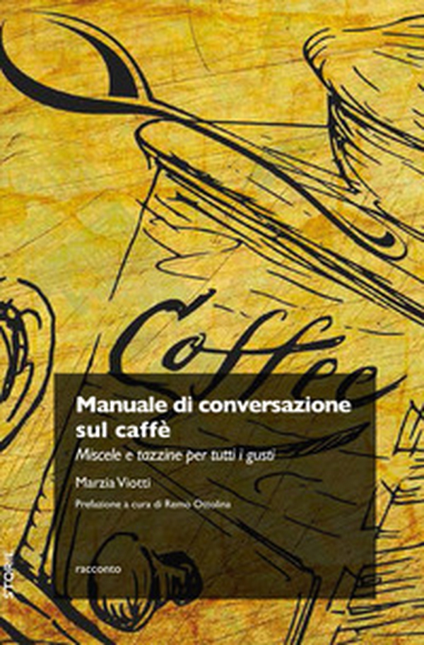 Manuale di conversazione sul caffè. Miscele e tazzine per tutti i gusti - Librerie.coop Manuale di conversazione sul caffè. Miscele e tazzine per tutti i gusti - Librerie.coop