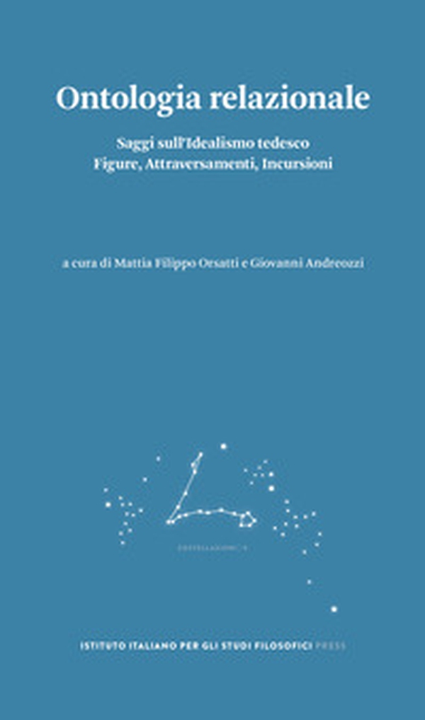 Ontologia relazionale. Saggi sull'idealismo tedesco. Figure, attraversamenti, incursioni - Librerie.coop Ontologia relazionale. Saggi sull'idealismo tedesco. Figure, attraversamenti, incursioni - Librerie.coop