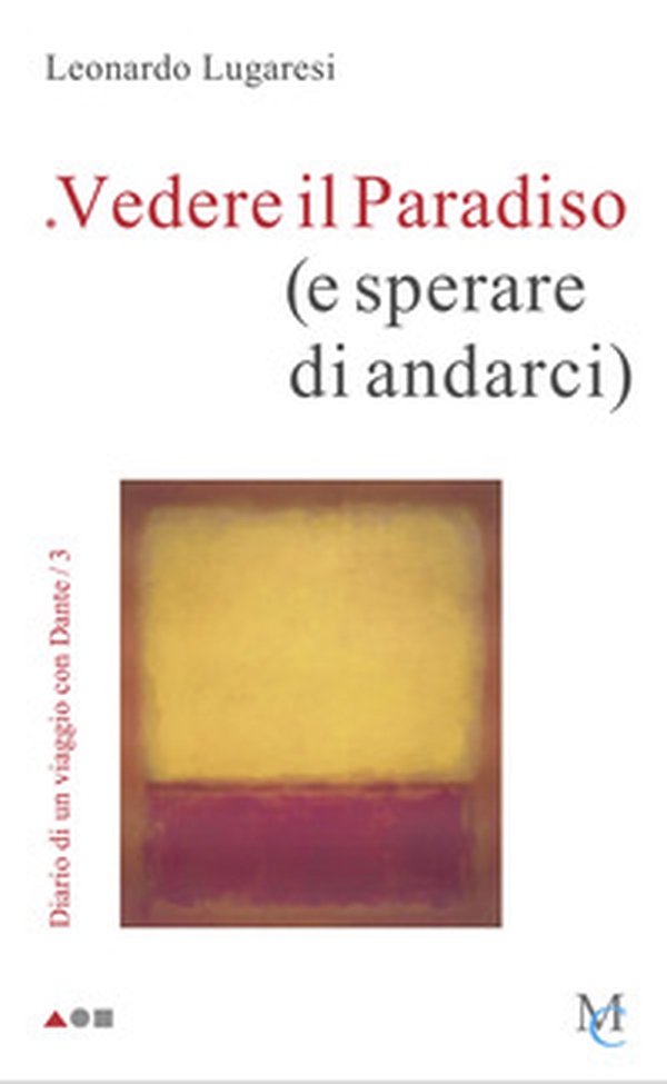 Vedere il Paradiso (e sperare di andarci). Diario di un viaggio con Dante - Vol. 3 - Librerie.coop Vedere il Paradiso (e sperare di andarci). Diario di un viaggio con Dante - Vol. 3 - Librerie.coop