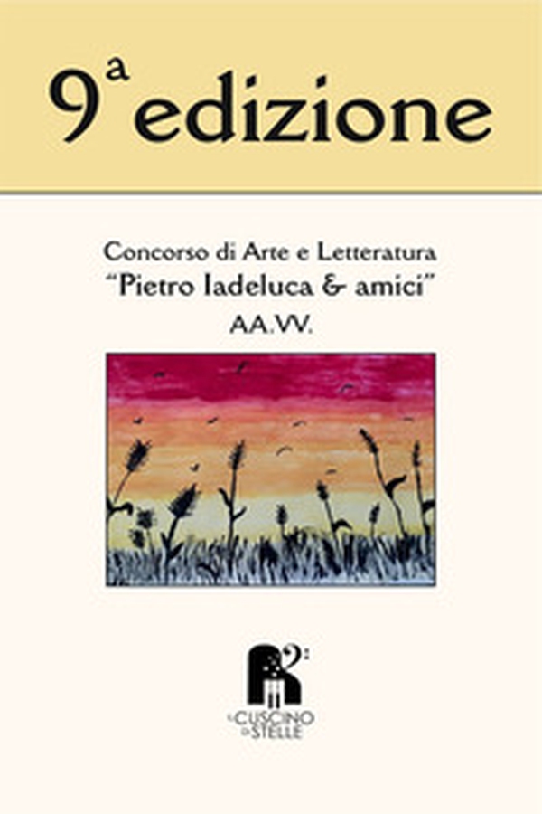 9° concorso «Pietro Iadeluca & amici». Poesia e narrativa - Librerie.coop 9° concorso «Pietro Iadeluca & amici». Poesia e narrativa - Librerie.coop