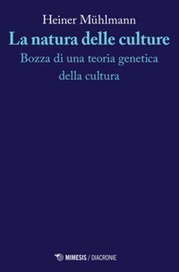 La natura delle culture. Bozza di una teoria genetica della cultura - Librerie.coop La natura delle culture. Bozza di una teoria genetica della cultura - Librerie.coop