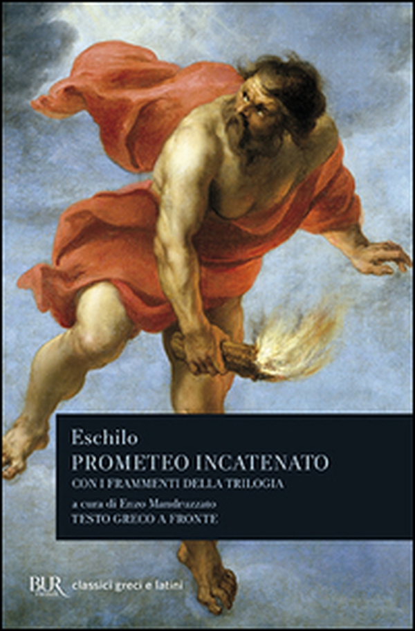 Prometeo incatenato. Con i frammenti della trilogia. Testo greco a fronte - Librerie.coop Prometeo incatenato. Con i frammenti della trilogia. Testo greco a fronte - Librerie.coop