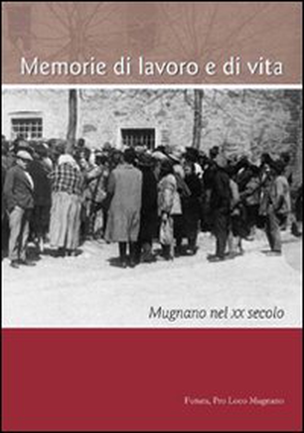 Memorie di lavoro o di vita. Mugnano nel XX secolo - Librerie.coop Memorie di lavoro o di vita. Mugnano nel XX secolo - Librerie.coop