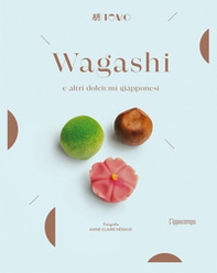 Wagashi. La pasticceria giapponese - Librerie.coop