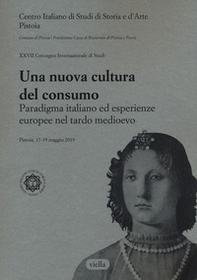 Una nuova cultura del consumo? Paradigma italiano ed esperienze europee nel tardo Medioevo - Librerie.coop