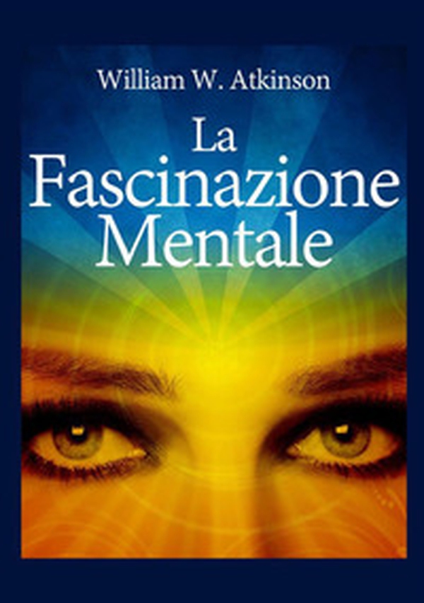 La fascinazione mentale - Librerie.coop La fascinazione mentale - Librerie.coop