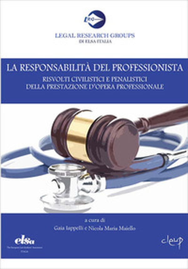 La responsabilità del professionista. Risvolti civilistici e penalistici della prestazione d'opera professionale - Librerie.coop La responsabilità del professionista. Risvolti civilistici e penalistici della prestazione d'opera professionale - Librerie.coop