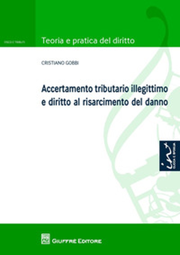 Accertamento tributario illegittimo e diritto al risarcimento del danno - Librerie.coop Accertamento tributario illegittimo e diritto al risarcimento del danno - Librerie.coop