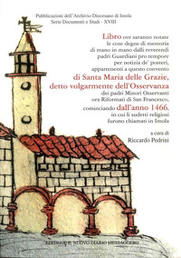 Cronache del convento di Santa Maria delle Grazie (Osservanza) - Librerie.coop Cronache del convento di Santa Maria delle Grazie (Osservanza) - Librerie.coop