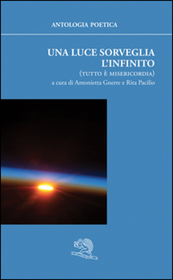 Una luce sorveglia l'infinito (tutto è misericordia) - Librerie.coop Una luce sorveglia l'infinito (tutto è misericordia) - Librerie.coop