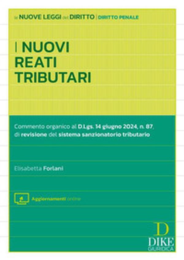 I nuovi reati tributari. Commento organico al D.Lgs. 14 giugno 2024, n.87, di revisione del sistema sanzionatorio tributario - Librerie.coop I nuovi reati tributari. Commento organico al D.Lgs. 14 giugno 2024, n.87, di revisione del sistema sanzionatorio tributario - Librerie.coop