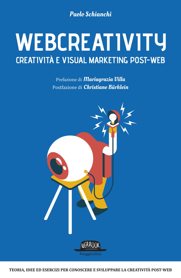 Webcreativity - Creatività e visual marketing post web: Teorie, idee ed esercizi per conoscere e sviluppare la creatività post-web - Librerie.coop Webcreativity - Creatività e visual marketing post web: Teorie, idee ed esercizi per conoscere e sviluppare la creatività post-web - Librerie.coop