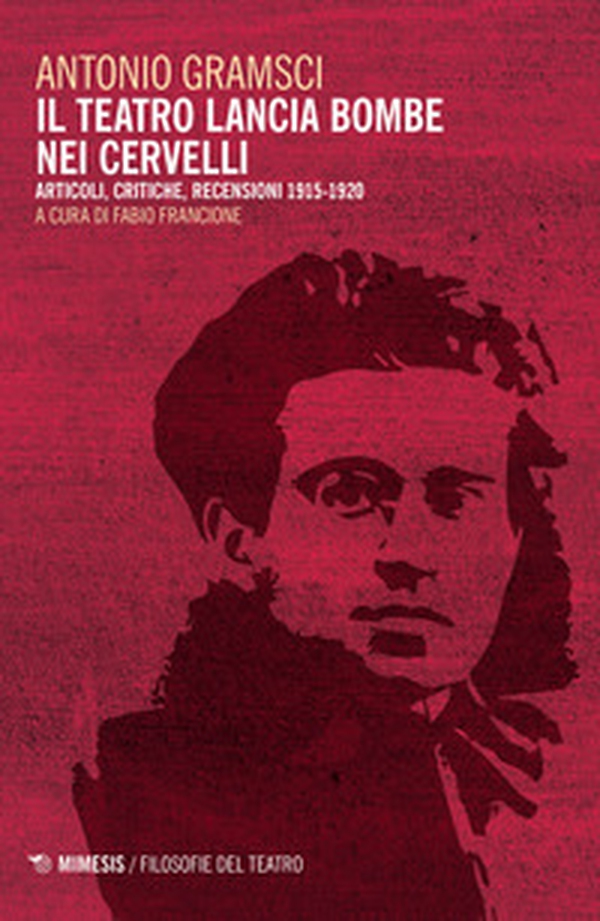 Il teatro lancia bombe nei cervelli. Articoli, critiche, recensioni (1915-1920) - Librerie.coop Il teatro lancia bombe nei cervelli. Articoli, critiche, recensioni (1915-1920) - Librerie.coop