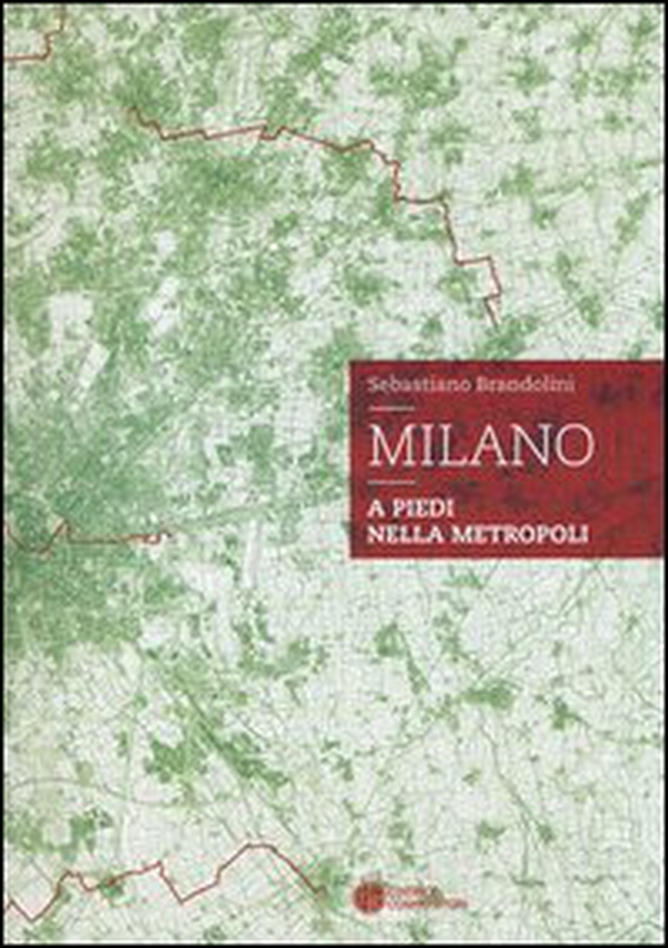 Milano. A piedi nella metropoli - Librerie.coop Milano. A piedi nella metropoli - Librerie.coop