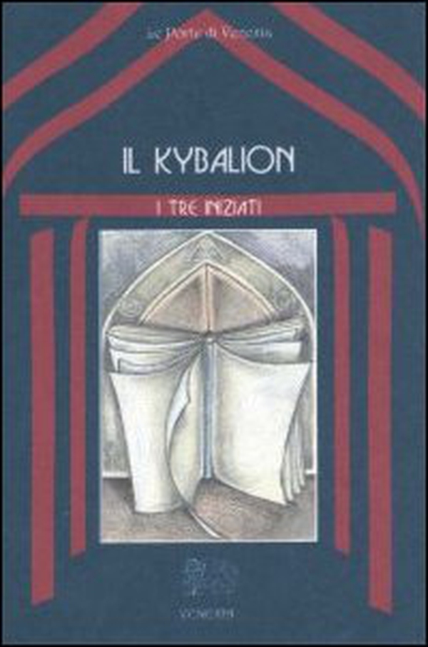 Il kybalion. Uno studio della filosofia ermetica dell'antico Egitto e della Grecia - Librerie.coop Il kybalion. Uno studio della filosofia ermetica dell'antico Egitto e della Grecia - Librerie.coop