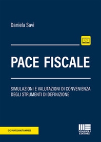 Pace fiscale. Simulazioni e valutazioni di convenienza degli strumenti di definizione - Librerie.coop