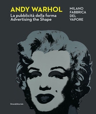 Andy Warhol. La pubblicità della forma-Advertising the shape - Librerie.coop
