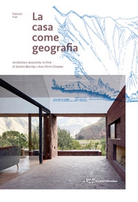 La casa come geografia. Architetture domestiche in Perù di Sandra Barclay e Jean Pierre Crousse - Librerie.coop