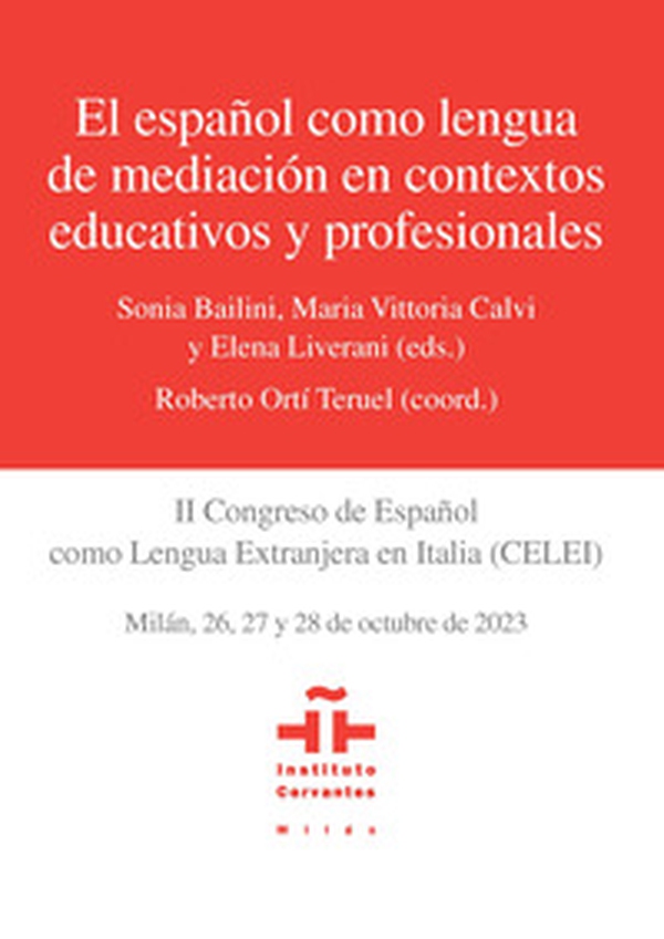 El español como lengua de mediación en contextos educativos y profesionales. II Congreso de Español como Lengua Extranjera en Italia (CELEI) - Librerie.coop El español como lengua de mediación en contextos educativos y profesionales. II Congreso de Español como Lengua Extranjera en Italia (CELEI) - Librerie.coop