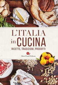 L'Italia in cucina. Ricette, tradizioni, prodotti - Librerie.coop