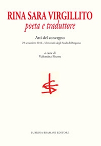 Rina Sara Virgillito. Poeta e traduttore. Atti del Convegno (Bergamo, 29 settembre 2016) - Librerie.coop