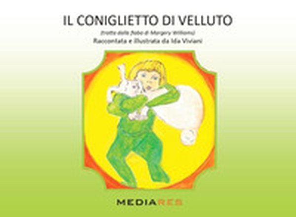 Il coniglietto di velluto (tratto dalla fiaba di Margery Williams) - Librerie.coop Il coniglietto di velluto (tratto dalla fiaba di Margery Williams) - Librerie.coop